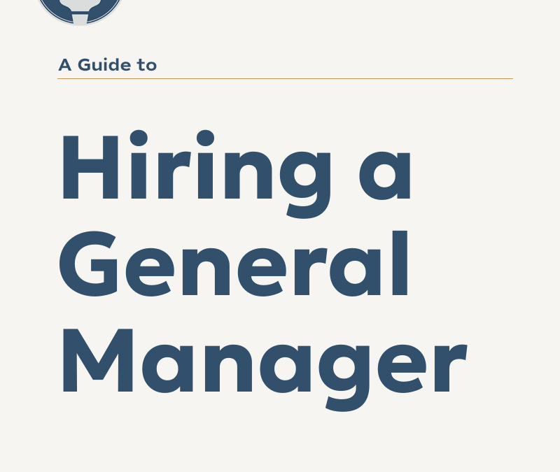 How to Hire a General Manager (and Get Your Life Back)