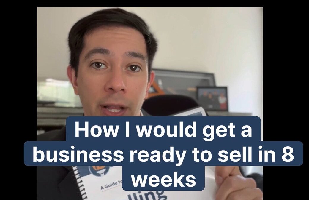 Thumbnail image of the video of how to get your business ready to sell in 8 weeks.